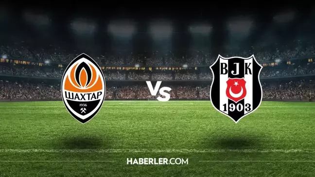 Beşiktaş-Shakhtar Donetsk maçı ne zaman, saat kaçta, hangi kanalda? Beşiktaş-Shakhtar Donetsk maçı şifresiz mi?