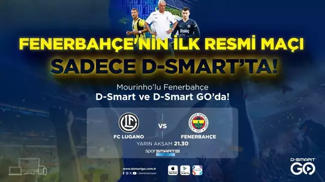 Fenerbahçe'nin Lugano maçı D-Smart'ta canlı yayınlanacak