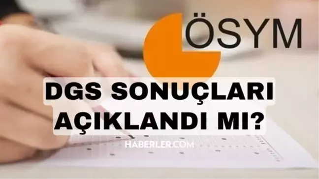 2024 DGS sonuçları ne zaman açıklanacak? DGS sonuçları neden açıklanmadı? DGS SONUÇLARI SON DURUM!