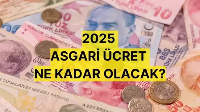 ASGARİ ÜCRET ZAMMI 2025: Yeni yılda asgari ücrete ne kadar zam gelir? 2025 Asgari ücrete zam ne kadar olacak?