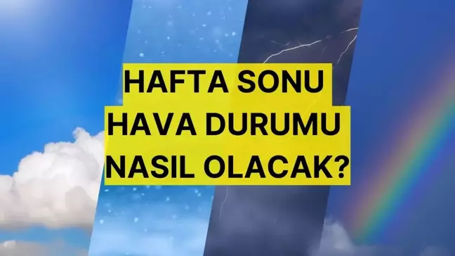 HAFTA SONU HAVA DURUMU | Hafta sonu hava nasıl olacak, yağmur var mı? 3-6 Ekim hava sıcaklığı kaç derece olacak?