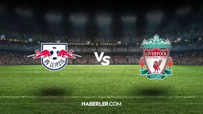 Leipzig-Liverpool maçı ne zaman, saat kaçta? Leipzig-Liverpool maçı hangi kanalda, şifresiz mi?