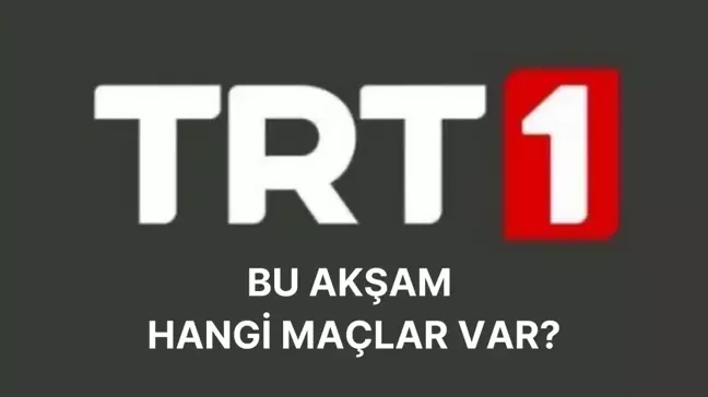 TRT 1 YAYIN AKIŞI 23 EKİM: Bu akşam TRT 1'de hangi maçlar var? UEFA Avrupa ve Şampiyonlar Ligi maçları!