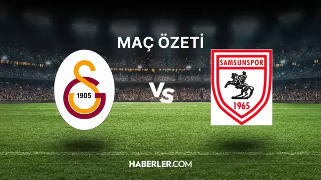 Galatasaray- Samsunspor maçı kaç kaç? Galatasaray- Samsunspor maç özeti!