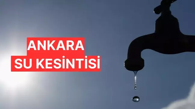 Ankara su kesintisi sorgulama! 15 Kasım Cuma ASKİ su kesintisi olan yerler neresi?