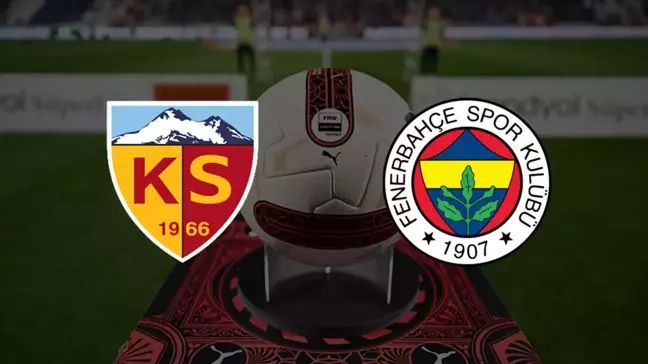 Kayserispor Fenerbahçe muhtemel 11'leri açıklandı mı?