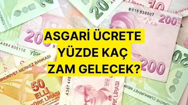 Asgari ücrete yüzde kaç zam gelecek? Asgari ücrete yüzde 25,30,35,40 zam gelirse ne kadar olur?