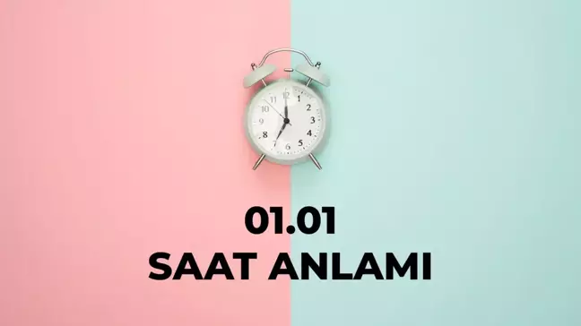 01.01 saat anlamı nedir? 01 01 saat aşk anlamı 2024!