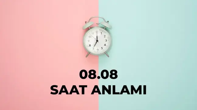 08.08 saat anlamı nedir? 08 08 saat aşk anlamı 2024!