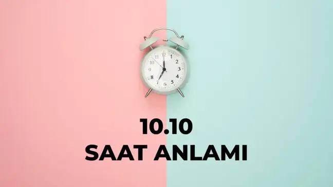 10.10 saat anlamı nedir? 10 10 saat aşk anlamı 2025!