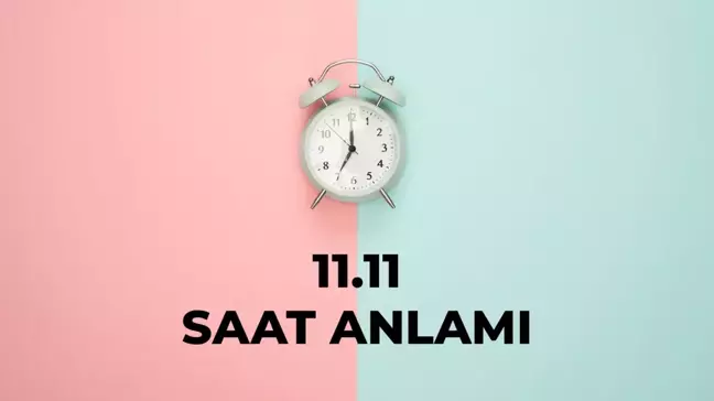 11.11 saat anlamı nedir? 11 11 saat aşk anlamı 2025!