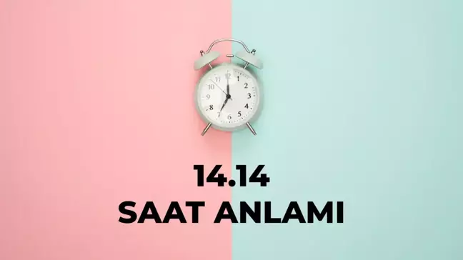 14.14 saat anlamı nedir? 14 14 saat aşk anlamı 2025!