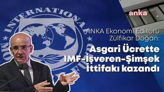 Anka Ekonomi Editörü Zülfikar Doğan: Asgari Ücrette Imf-İşveren-Şimşek İttifakı Kazandı, Faiz İndirimine Alan Açıldı