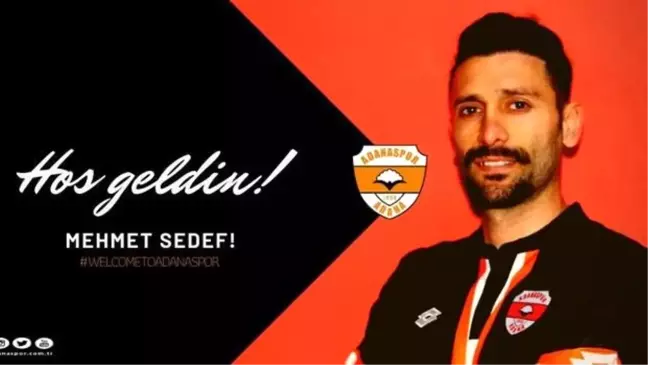 Adanaspor, Mehmet Sedef'i kadrosuna kattı