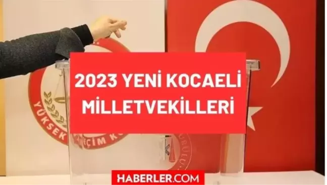 Kocaeli kaç milletvekili çıkarıyor? Kocaeli milletvekilleri sayısı kaç? 28. Dönem Kocaeli AK Parti ve CHP milletvekil listesi