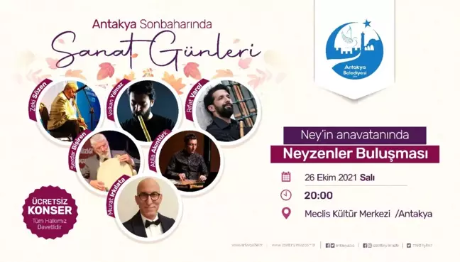 ANTAKYA'NIN SONBAHARINDA SANAT GÜNLERİ TEMASI İLE ANTAKYA BELEDİYESİ EV SAHİPLİĞİNDE MUHTEŞEM NEY KONSERİ