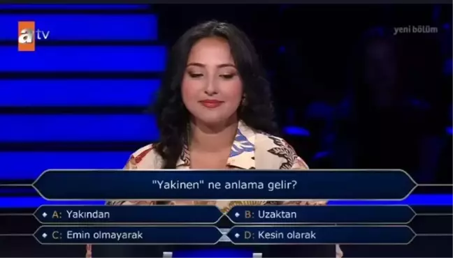 Yakinen ne anlama gelir?Kim Milyoner Olmak İster 25 Ağustos Sorusu Cevabı Nedir? 300 Bin TL'lik soru ve cevabı ne?