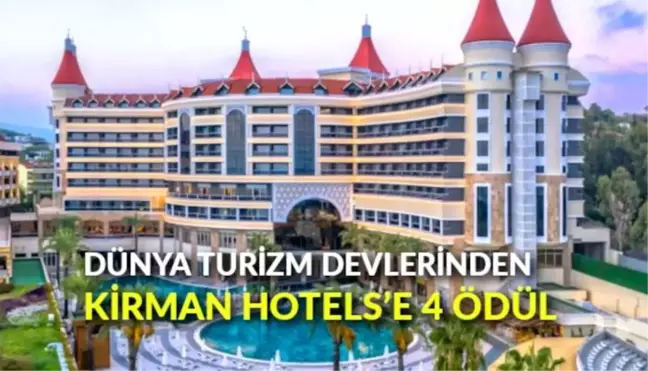 Dünya turizm devlerinden, Kirman Hotels'e 4 ödül