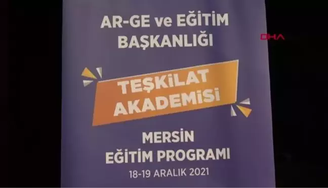 MERSİN'DE AK PARTİ 'TEŞKİLAT AKADEMİSİ' BAŞLADI