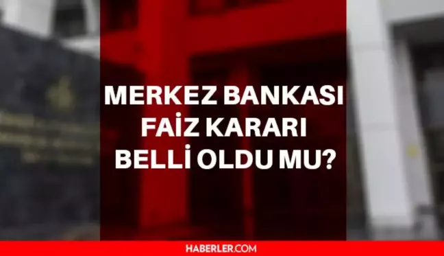 Merkez Bankası faiz kararı açıklandı mı? Mayıs 2022 TCMB faiz kararı ne oldu? Faiz kaç?