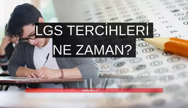 Lise tercihleri ne zaman 2022? LGS sonuçları ne zaman açıklanacak? LGS tercih kılavuzu!