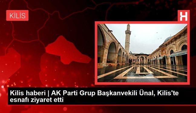 Kilis haberleri | AK Parti Grup Başkanvekili Ünal Kilis'te esnafı ziyaret etti