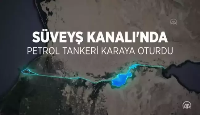 (VİDEO-GRAFİK) Süveyş Kanalı'nda petrol tankeri karaya oturdu