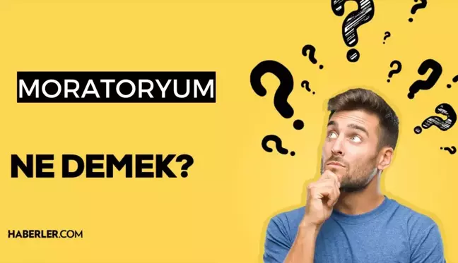 Moratoryum nedir? Moratoryum ilan etmek ne demek? Moratoryum ilan edilirse ne olur?