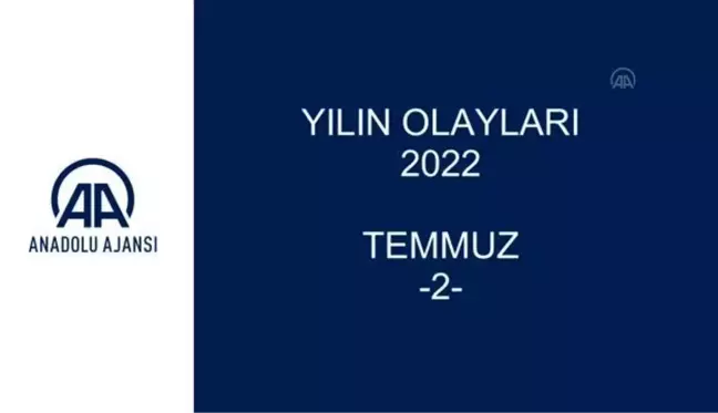 YILIN OLAYLARI 2022 - TEMMUZ (2)