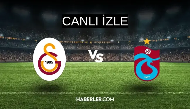 Galatasaray-Trabzonspor CANLI izle! Galatasaray-Trabzonspor maçı Canlı anlatım! Galatasaray-Trabzonspor maçı kaç kaç?