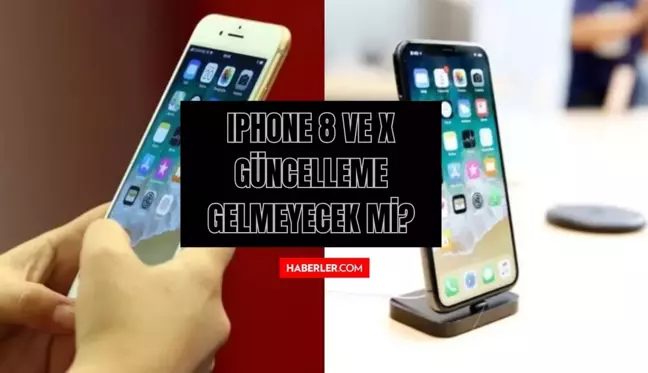 iPhone 8 ve iPhone X güncelleme gelmeyecek mi? iPhone 8 ve iPhone X yeni güncelleme gelecek mi?