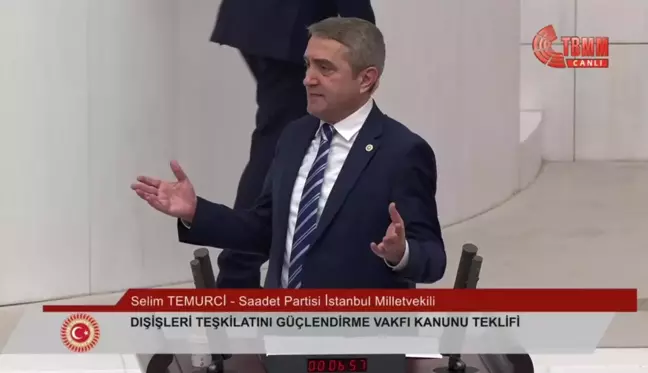 Dışişleri Teşkilatı Güçlendirme Vakfı Kanun Teklifi Genel Kurul'da görüşülmeye başlandı