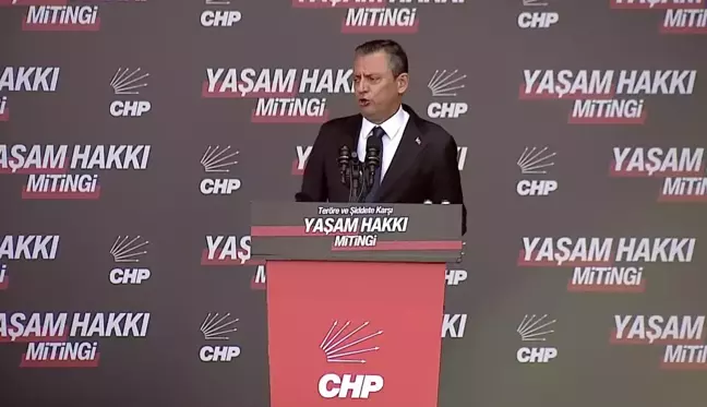 CHP'nin Teröre ve Şiddete Karşı Yaşam Hakkı Mitingi... Özel'den Erdoğan'a Çağrı: 