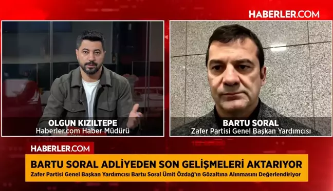 Zafer Partisi Genel Başkan Yardımcısı Bartu Soral, Ümit Özdağ'ın gözaltı sürecini anlattı