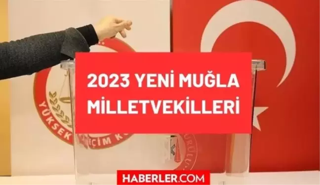 Muğla kaç milletvekili çıkarıyor? Muğla milletvekilleri sayısı kaç? 28. Dönem Muğla AK Parti ve CHP milletvekil listesi