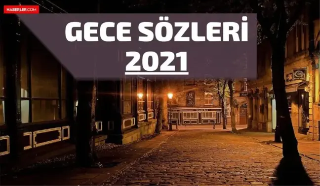 Gece Sözleri Kısa 2022! Gece ile ilgili sözler, etkileyici, anlamlı, manalı gece sözleri