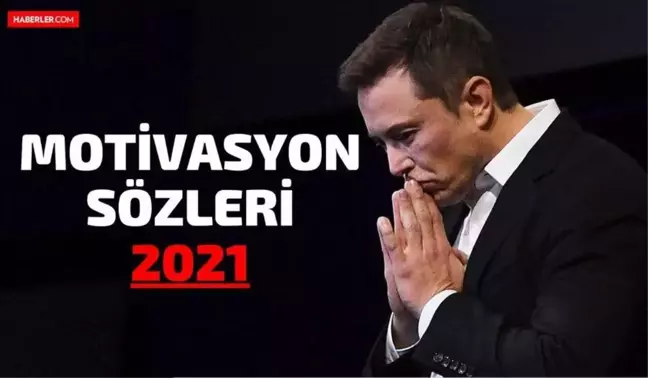 Motivasyon sözleri 2021! Başarı, Hayat, Ders, İş, Sınav, Spor ile İlgili 100'den Fazla Motive Edici Sözler