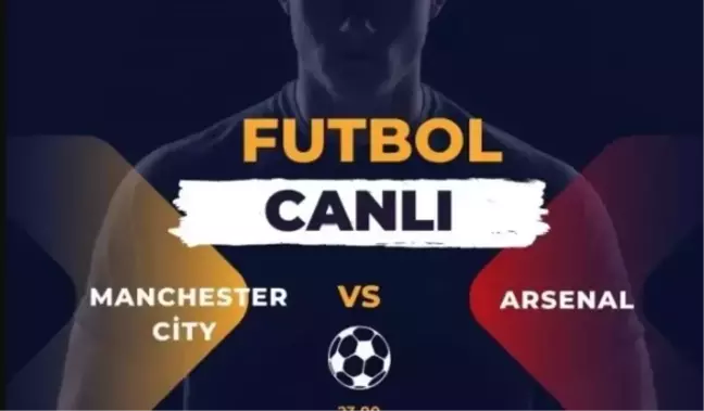 Manchester City Arsenal maçı hangi kanalda, şifresiz CANLI İZLEME linki var mı? Manchester City Arsenal maçı kaç kaç, maç bitti mi?