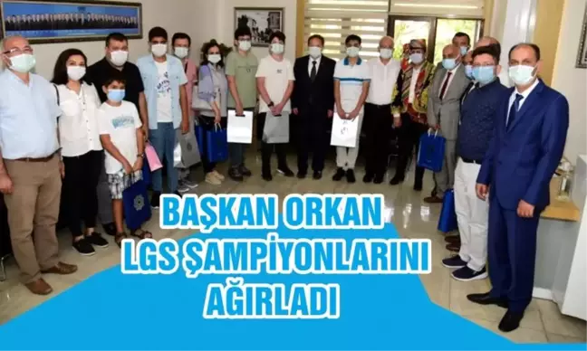 BAŞKAN ORKAN LGS ŞAMPİYONLARINI AĞIRLADI
