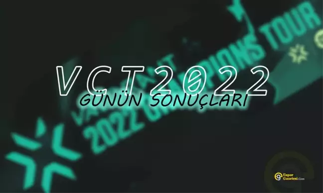 VCT 2022: 1. Aşama Türkiye 1. Kapalı Elemeleri | 3. Gün Sonuçları
