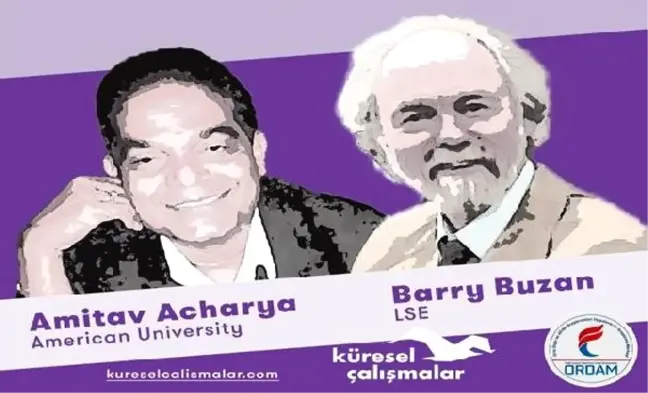 Barry buzan ve amitav acharya uluslararası ilişkileri istanbul'da konuşacak