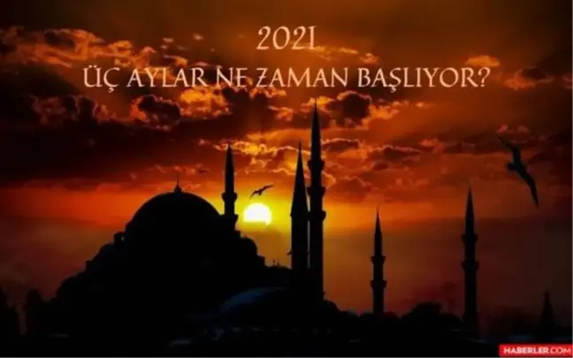 2021 Üç Aylar Başlangıcı | 2021 Recep, Şaban ve Ramazan ayı ne zaman başlıyor? 2021 Dini Günler Takvimi