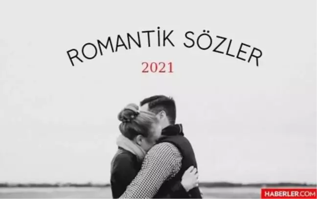 Romantik Sözler 2021 | En Romantik Aşk Sözleri!