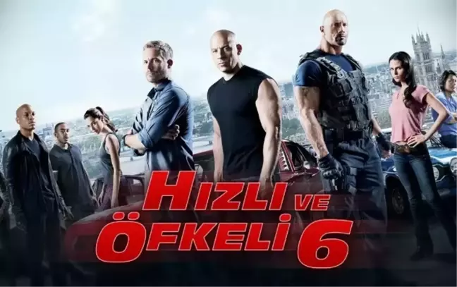 Hızlı ve Öfkeli 6 filmi oyuncuları kim? Hızlı ve Öfkeli 6 filmi konusu, oyuncuları ve Hızlı ve Öfkeli 6 özeti!