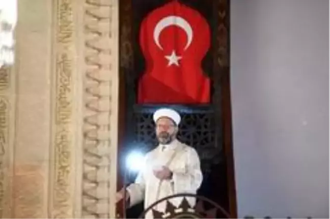 Diyanet İşleri Başkanı Erbaş cuma hutbesinde tüm insanlığa çağrıda bulundu