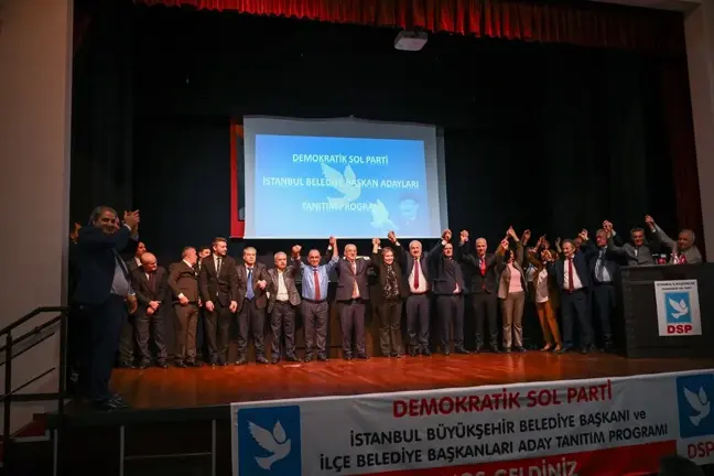 DSP İstanbul Büyükşehir ve İlçe Belediye Başkan Adayları Tanıtıldı