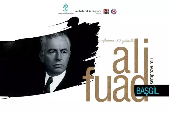 Ali Fuad Başgil, Vefatının 50'nci Yılında Sempozyum ile Anılacak