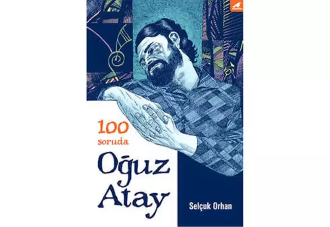 Oğuz Atay'a 100 Soruda Cevap Arayan Kitap