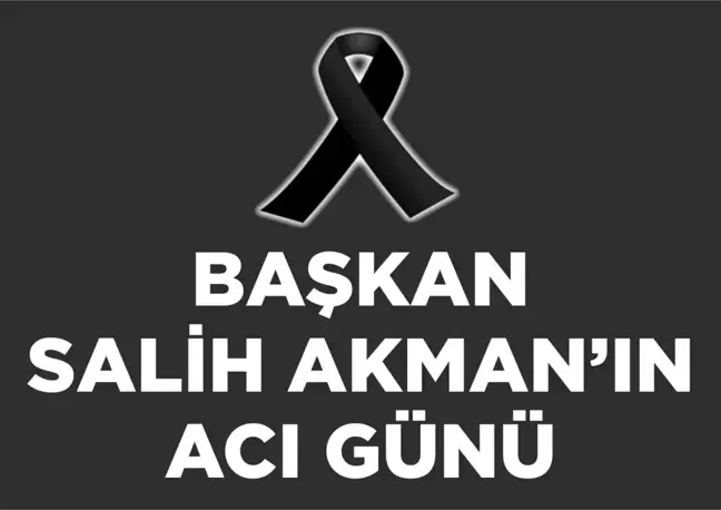 Tuşba Belediye Başkanı Salih Akman'ın acı günü