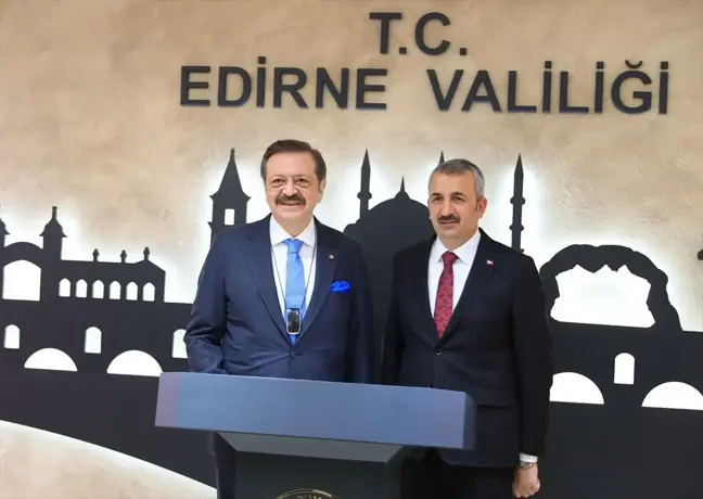 TOBB Başkanı Hisarcıklıoğlu Edirne'de Temaslarda Bulundu